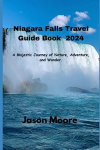 Niagara Falls Travel Guide 2024