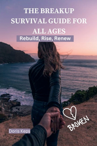 The Breakup Survival Guide for All Ages