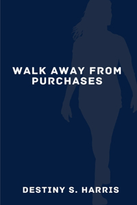 Walk Away From Purchases
