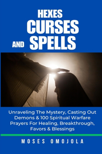 Hexes, Curses And Spells