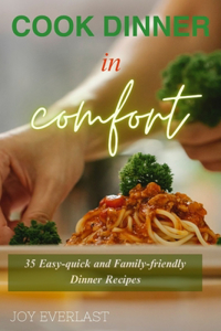 Cook Dinner in Comfort
