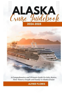 Alaska Cruise Guidebook 2024-2025