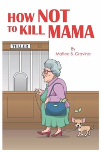 How Not to Kill Mama