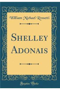 Shelley Adonais (Classic Reprint)