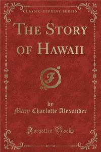 The Story of Hawaii (Classic Reprint)