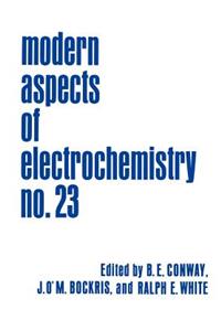 Modern Aspects of Electrochemistry 23