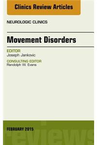 Movement Disorders, an Issue of Neurologic Clinics