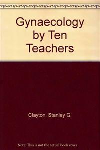 Gynaecology by Ten Teachers