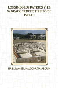 Símbolos Patrios Y El Sagrado Tercer Templo de Israel