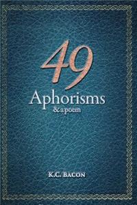 49 Aphorisms & A Poem