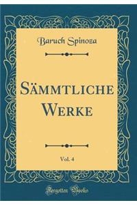 SÃ¤mmtliche Werke, Vol. 4 (Classic Reprint)