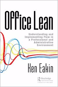 Office Lean: Understanding and Implementing Flow in a Professional and Administrative Environment