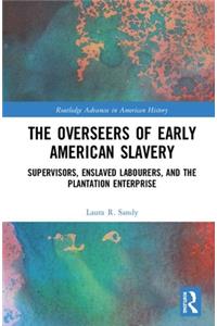 The Overseers of Early American Slavery