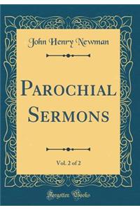 Parochial Sermons, Vol. 2 of 2 (Classic Reprint)