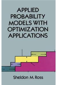 Applied Probability Models with Optimization Applications