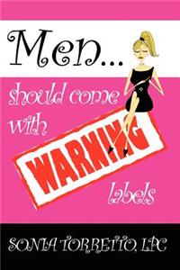 Men Should Come With Warning Labels