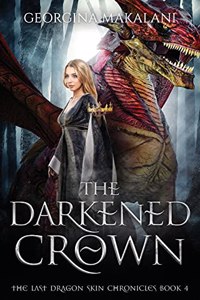 Darkened Crown, The Last Dragon Skin Chronicles, Book 4