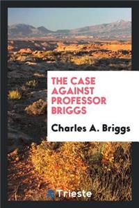 The Case Against Professor Briggs