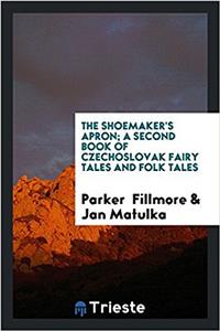 Shoemaker's Apron; A Second Book of Czechoslovak Fairy Tales and Folk Tales