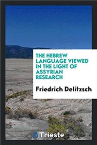 The Hebrew Language Viewed in the Light of Assyrian Research