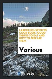 Larkin Housewives' Cook Book