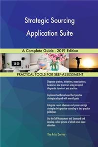 Strategic Sourcing Application Suite A Complete Guide - 2019 Edition