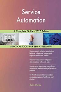 Service Automation A Complete Guide - 2020 Edition
