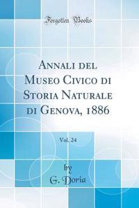 Annali del Museo Civico Di Storia Naturale Di Genova, 1886, Vol. 24 (Classic Reprint)