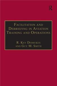 Facilitation and Debriefing in Aviation Training and Operations