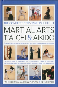 The Complete Step-By-Step Guide to Martial Arts, T'ai Chi & Aikido