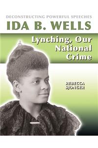 Ida B. Wells: Lynching, Our National Crime
