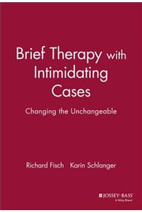 Brief Therapy with Intimidating Cases