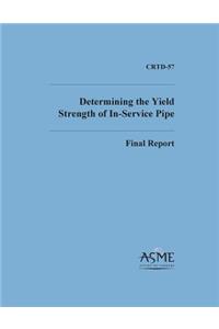 Determinng the Yield Strength of In-Service Pipe