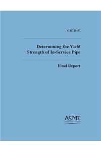 Determinng the Yield Strength of In-Service Pipe