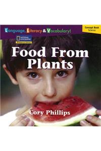 Windows on Literacy Language, Literacy & Vocabulary Early (Science): Food from Plants