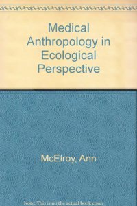 Medical Anthropology in Ecological Perspective: Second Edition