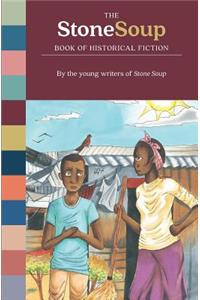 The Stone Soup Book of Historical Fiction