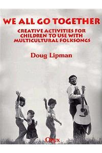 We All Go Together: Creative Activities for Children to Use with Multicultural Folksongs