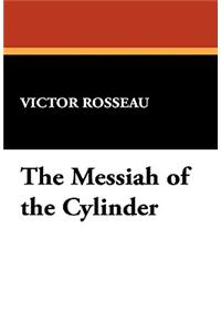 The Messiah of the Cylinder