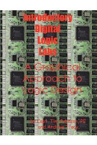 Introductory Digital Logic Labs--A Graphical Approach to Logic Design