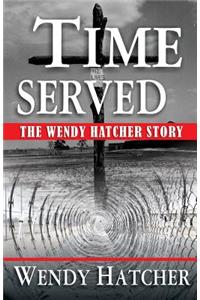 Time Served - The Wendy Hatcher Story