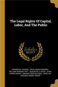 Legal Rights Of Capital, Labor, And The Public
