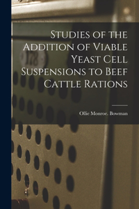 Studies of the Addition of Viable Yeast Cell Suspensions to Beef Cattle Rations
