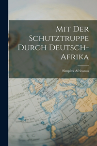 Mit Der Schutztruppe Durch Deutsch-Afrika