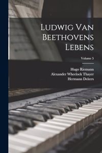 Ludwig Van Beethovens Lebens; Volume 5