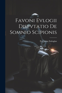 Favoni Evlogii Dispvtatio De Somnio Scipionis