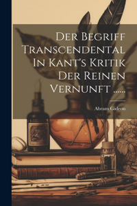 Begriff Transcendental In Kant's Kritik Der Reinen Vernunft ......