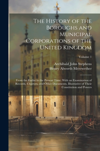 History of the Boroughs and Municipal Corporations of the United Kingdom