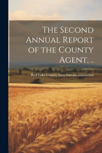 Second Annual Report of the County Agent, ..