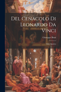 Del Cenacolo di Leonardo da Vinci